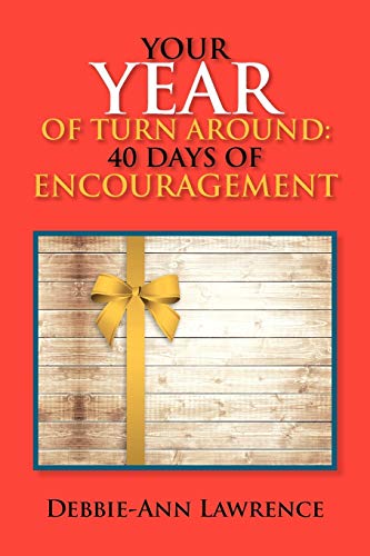 YOUR YEAR OF TURN AROUND: 40 DAYS OF ENCOURAGEMENT: 40 DAYS OF ENCOURAGEMENT