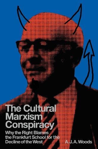 Woods, A. J. A.: The Cultural Marxism Conspiracy