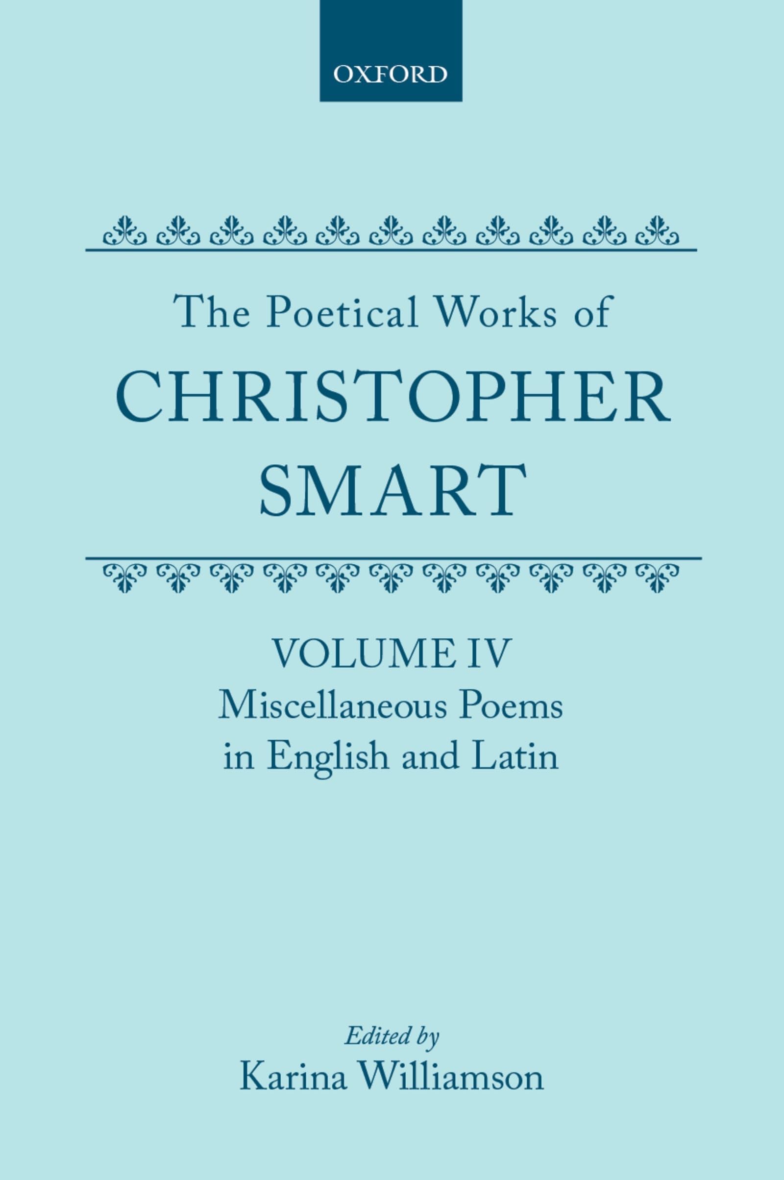 Miscellaneous Poems in English and Latin (Poetical Works of Christopher Smart Vol. IV): Miscellaneous Poems English and Latin