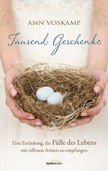 Tausend Geschenke: Eine Einladung, die Fülle des Lebens mit offenen Armen zu empfangen