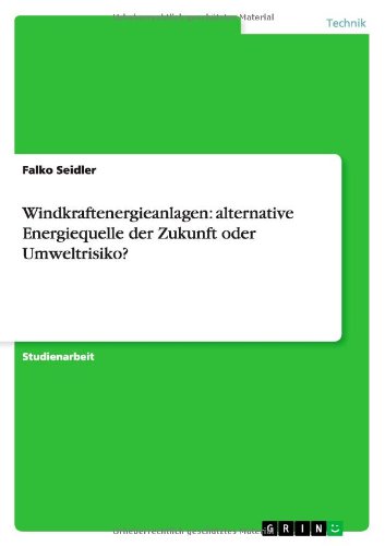 Windkraftenergieanlagen: alternative Energiequelle der Zukunft oder Umweltrisiko?
