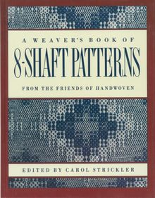The Weaver's Book of 8-Shaft Patterns: From the Friends of Handwoven