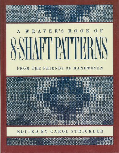 Carol Strickler The Weaver's Book Of 8-Shaft Patterns, From The Friends Of Handwoven