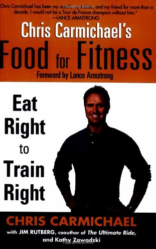 Chris Carmichael's Food for Fitness: Eat Right to Train Right