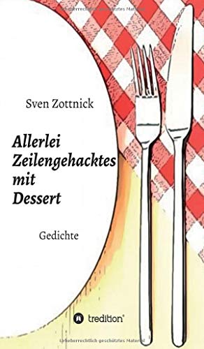 Allerlei Zeilengehacktes mit Dessert: Gedichte