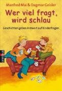 Wer viel fragt, wird schlau  - Geschichten geben Antwort auf Kinderfragen