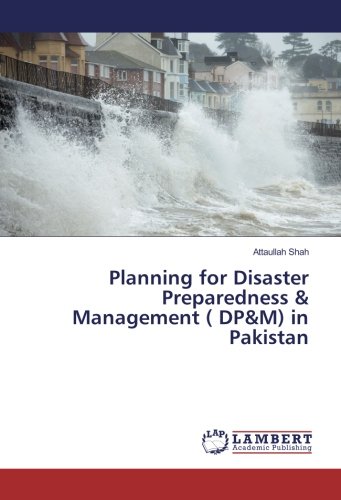 Planning for Disaster Preparedness & Management ( DP&M) in Pakistan