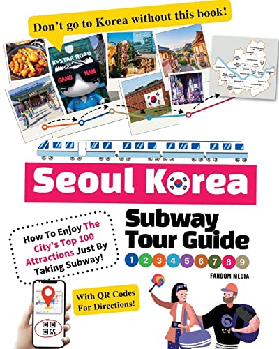 Seoul Korea Subway Tour Guide - How To Enjoy The City’s Top 100 Attractions Just By Taking Subway!