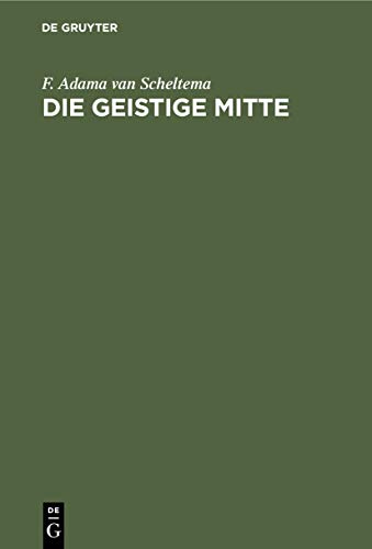 Die geistige Mitte: Umrisse einer abendländischen Kulturmorphologie
