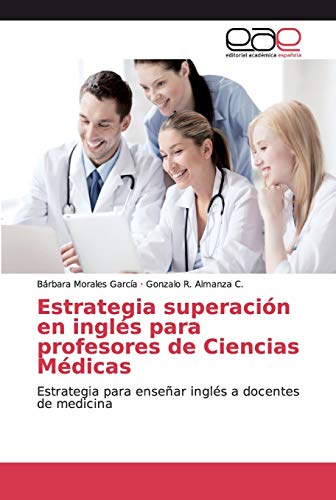 Estrategia superación en inglés para profesores de Ciencias Médicas: Estrategia para enseñar inglés a docentes de medicina