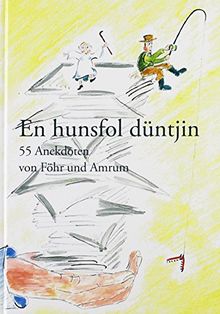 En hunsfol düntjin: 55 Anekdoten von Föhr und Amrum (Nordfriesische Textbibliothek)