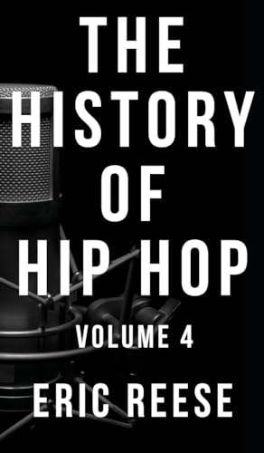 Eric Reese The History Of Hip Hop, Volume 4