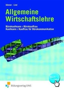 Allgemeine Wirtschaftslehre. Lehr-/Fachbuch: Bürokaufmann / Bürokauffrau. Kaufmann / Kauffrau für Bürokommunikation