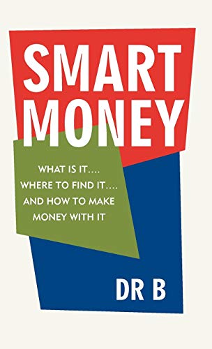 Smart Money: What Is It.... Where to Find It.... and How to Make Money with It