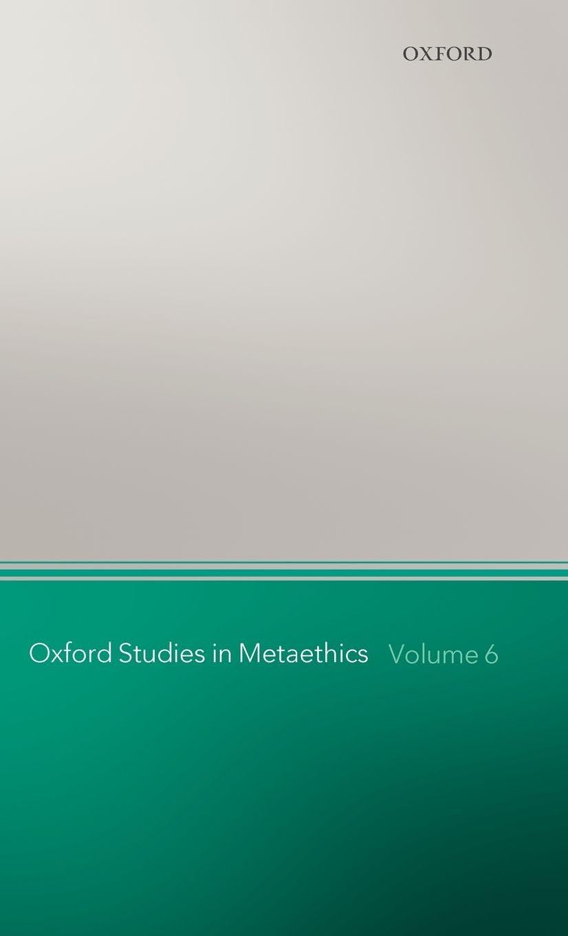 Oxford Studies in Metaethics: Volume 6