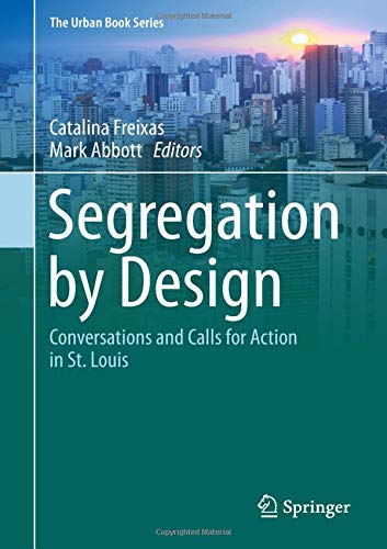 Segregation by Design: Conversations and Calls for Action in St. Louis (The Urban Book Series)
