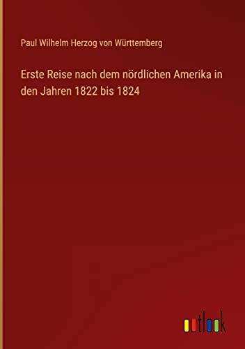 Erste Reise nach dem nördlichen Amerika in den Jahren 1822 bis 1824