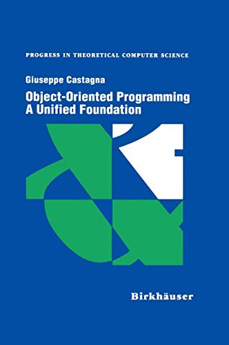 Object-Oriented Programming A Unified Foundation (Progress in Theoretical Computer Science)