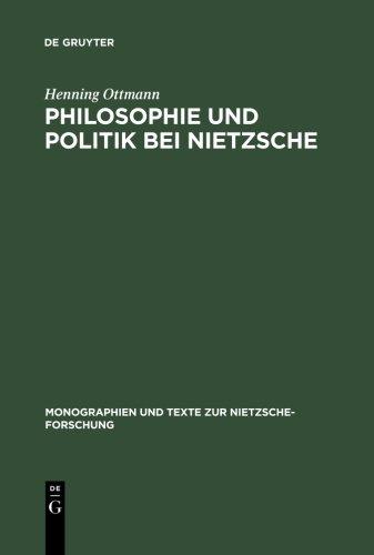 Philosophie und Politik bei Nietzsche (Monographien und Texte zur Nietzsche-Forschung, Band 17)