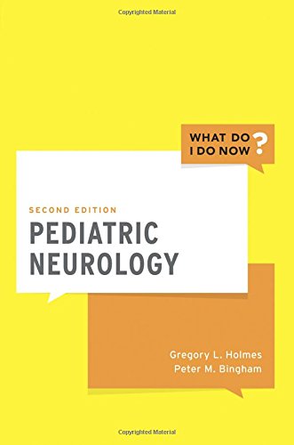 Pediatric Neurology (What Do I Do Now)