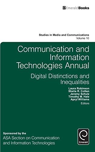 Communication and Information Technologies Annual: Digital Distinctions & Inequalities (Studies in Media and Communications, 10, Band 10)