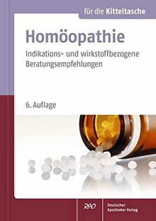 Homöopathie für die Kitteltasche: Indikations- und wirkstoffbezogene Beratungsempfehlungen