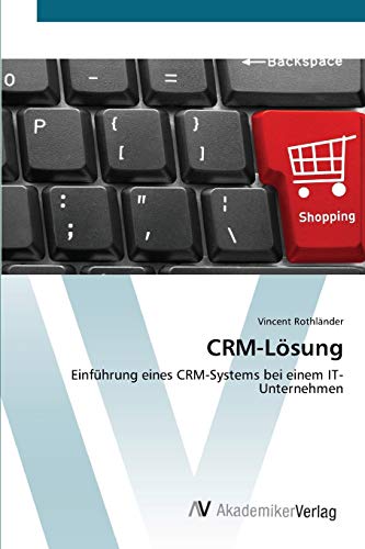 CRM-Lösung: Einführung eines CRM-Systems bei einem IT-Unternehmen