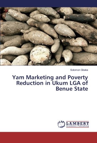 Yam Marketing and Poverty Reduction in Ukum LGA of Benue State