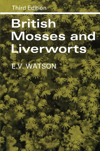 Watson, E. V. British Mosses And Liverworts, An Introductory Work, An Introductory Work, With Full Descriptions And Figures Of Over 200 Species, And Keys For The