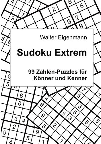 Sudoku Extrem: 99 Zahlen-Rätsel für Könner und Kenner