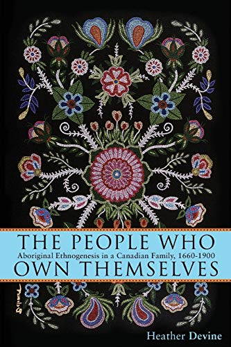 People Who Own Themselves: Aboriginal Ethnogenesis in a Canadian Family, 1660-1900