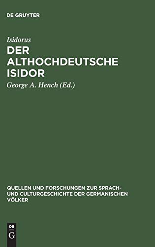 Der althochdeutsche Isidor: Facsimile-Ausgabe des Pariser Codex nebst critischem Texte der Pariser und Monseer Bruchstücke. Mit Einleitung, ... der germanischen Völker, Band 72)