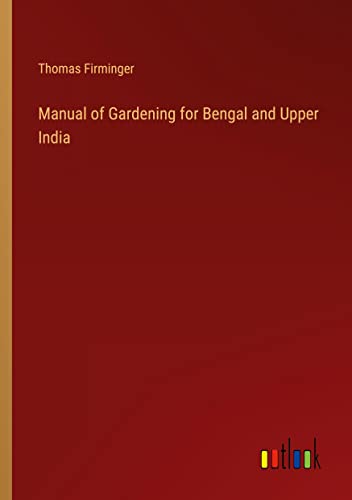 Manual of Gardening for Bengal and Upper India