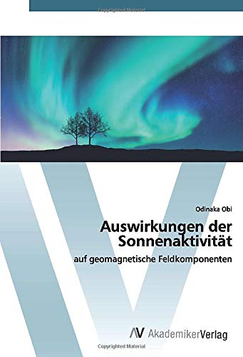 Auswirkungen der Sonnenaktivität: auf geomagnetische Feldkomponenten