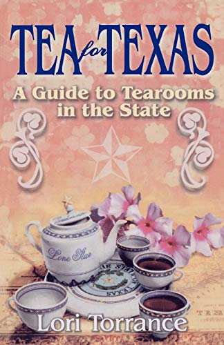 Lori Torrance Tea For Texas, A Guide To Tearooms In The State