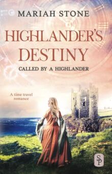 Highlander's Destiny: A Scottish historical time travel romance (Called by a Highlander, Band 10)