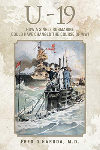 U - 19: How a Single Submarine Could Have Changed the Course of WWI