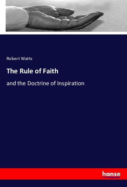 The Rule of Faith: and the Doctrine of Inspiration