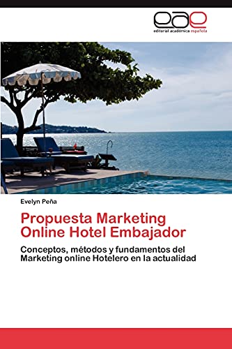 Propuesta Marketing Online Hotel Embajador: Conceptos, métodos y fundamentos del Marketing online Hotelero en la actualidad