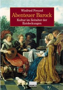 Abenteuer Barock. Kultur im Zeitalter der Entdeckungen.