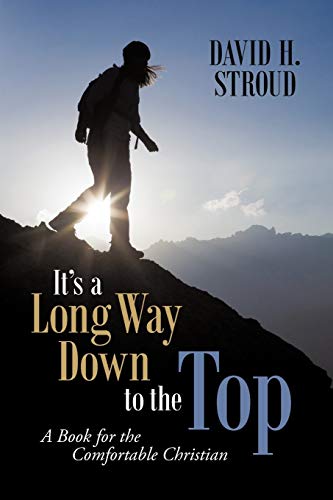 It's a Long Way Down to the Top: A Book for the Comfortable Christian