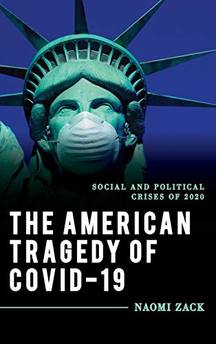 The American Tragedy of COVID-19: Social and Political Crises of 2020 (Explorations in Contemporary Social-political Philosophy)
