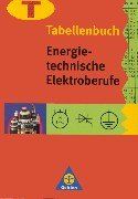 Energietechnische Elektroberufe: Tabellenbuch