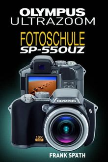 Olympus Ultrazoom Fotoschule SP-550UZ