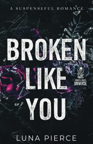 Luna Pierce Broken Like You, A Suspenseful Romance (Sinners And Angels)