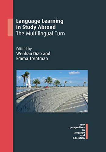 Language Learning in Study Abroad: The Multilingual Turn (New Perspectives on Language and Education, 89)