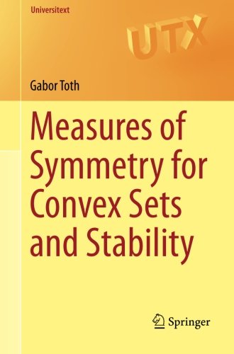 Measures of Symmetry for Convex Sets and Stability (Universitext)