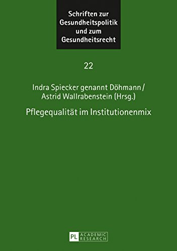 Pflegequalität im Institutionenmix (Schriften zur Gesundheitspolitik und zum Gesundheitsrecht)