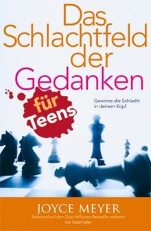 Das Schlachtfeld der Gedanken für Teens: Gewinne die Schlacht in deinem Kopf