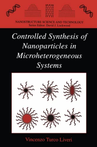 Controlled Synthesis of Nanoparticles in Microheterogeneous Systems (Nanostructure Science and Technology)